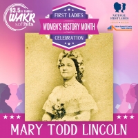 First Ladies Celebration: Mary Todd Lincoln