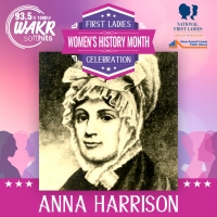 First Ladies Celebration: Anna Harrison
